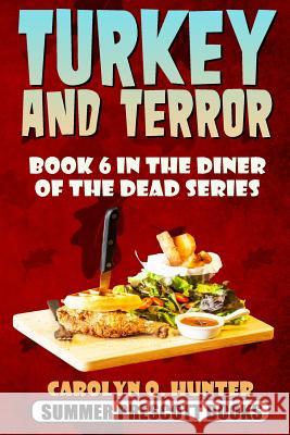 Turkey and Terror: Book 6 in the Diner of the Dead Series Carolyn Q. Hunter 9781540568557 Createspace Independent Publishing Platform