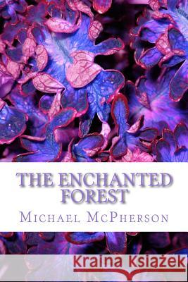 The Enchanted Forest Michael Z. McPherson 9781540568922