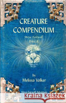 Creature Compendium: a Moya Fairwell Adventure companion Volker, Melissa 9781540568984