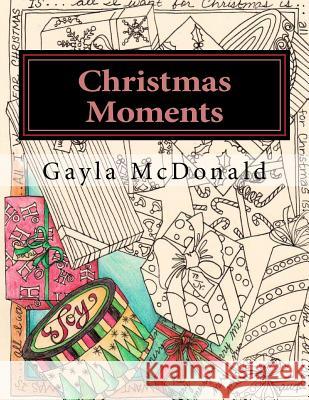 Christmas Moments: Bring Color to Your Christmas Mrs Gayla McDonald 9781540570307