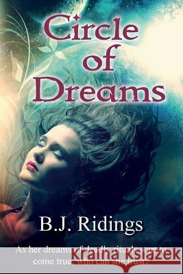 Circle of Dreams B. J. Ridings 9781540572134 Createspace Independent Publishing Platform