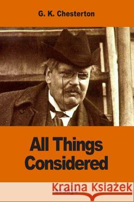 All Things Considered G. K. Chesterton 9781540572998 Createspace Independent Publishing Platform