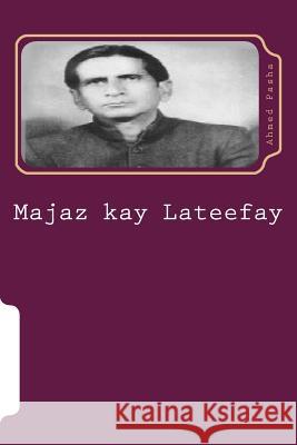 Majaz Kay Lateefay: Jokes Related to Majaz Ahmed Jamal Pasha 9781540576965 Createspace Independent Publishing Platform