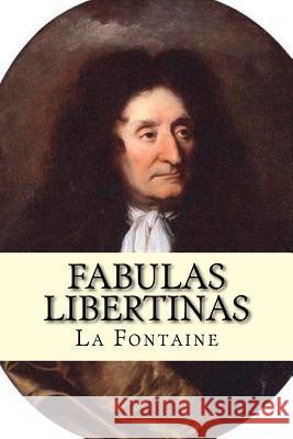 Fabulas Libertinas La Fontaine Damilys Yanez 9781540578228 Createspace Independent Publishing Platform