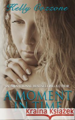 A Moment in Time: A Mothers Love Kelly Cozzone 9781540579812 Createspace Independent Publishing Platform