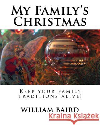 My Family's Christmas: Keep your family traditions alive! Baird, William 9781540580245