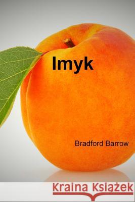 Imyk Bradford Barrow 9781540583611 Createspace Independent Publishing Platform