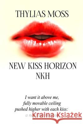 New Kiss Horizon: a romance Moss, Thylias 9781540584496