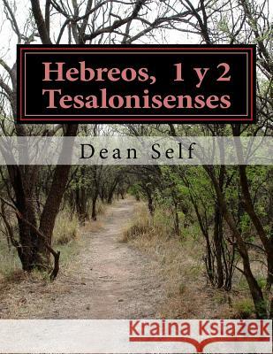 Hebreos, 1 de Tesalonisenses, 2 de Tesalonisenses Dean Self 9781540584540 Createspace Independent Publishing Platform