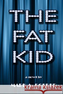 The Fat Kid Mark A. Roeder 9781540585561 Createspace Independent Publishing Platform