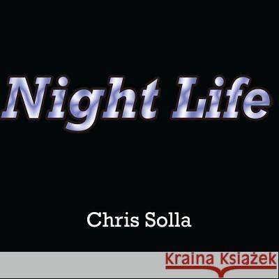 Night Life Christopher Michael Soll Christopher Michael Soll Christopher Micheal Soll 9781540586667 Createspace Independent Publishing Platform