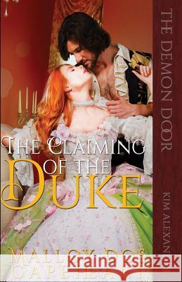 The Claiming of The Duke by Malloy dos Capeheart Alexander, Kim 9781540586971 Createspace Independent Publishing Platform