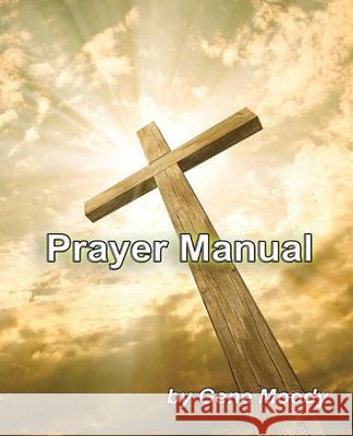 Prayer Manual Gene B. Moody 9781540586995