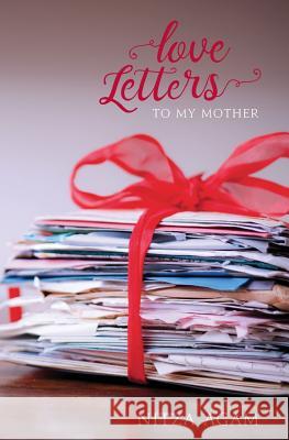 Love Letters: To My Mother Nitza Agam 9781540587497