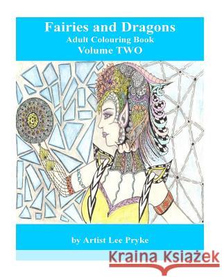 Fairies and Dragons: Adult Colouring Book MS Lee Pryke 9781540587985 Createspace Independent Publishing Platform