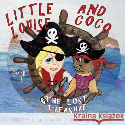 Little Louise and Coco in The Lost Treasure Spaulding, Juliana L. 9781540588005 Createspace Independent Publishing Platform