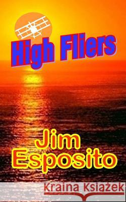 High Fliers Jim Esposito 9781540591913 Createspace Independent Publishing Platform