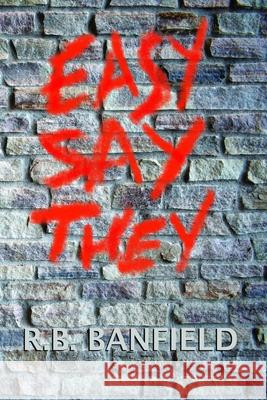 Easy Say They R. B. Banfield 9781540592866 Createspace Independent Publishing Platform