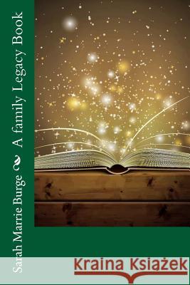 A family Legacy Book Burge, Sarah Marrie 9781540598394