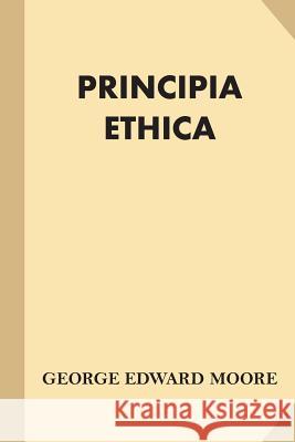 Principia Ethica George Edward Moore 9781540600929 Createspace Independent Publishing Platform