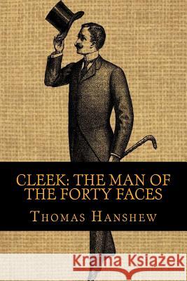 Cleek: The Man of THe Forty Faces Hanshew, Thomas W. 9781540603722 Createspace Independent Publishing Platform