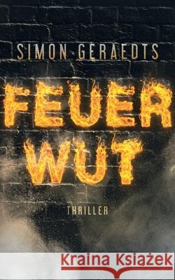 Feuerwut Simon Geraedts 9781540604828