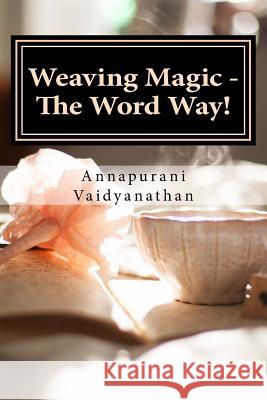 Weaving Magic - The Word Way! MS Annapurani Vaidyanathan 9781540605641