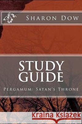 Study Guide (vol.2): Pergamum: Satan's Throne Sharon Dow 9781540607225 Createspace Independent Publishing Platform