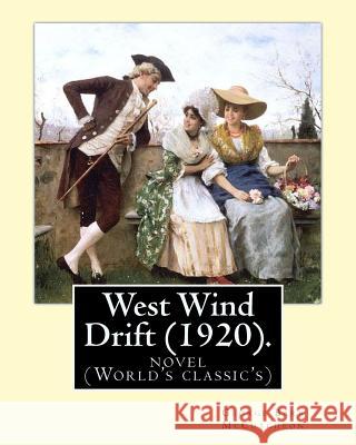 West Wind Drift (1920). By: George Barr McCutcheon: a novel (World's classic's) McCutcheon, George Barr 9781540607560 Createspace Independent Publishing Platform
