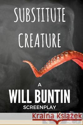 Substitute Creature Will Buntin 9781540609205 Createspace Independent Publishing Platform