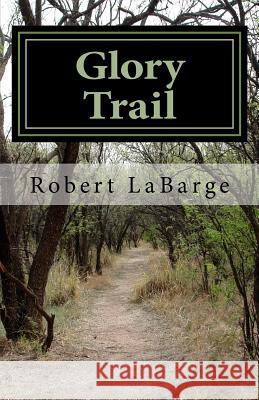 Glory Trail: Poetry For The Spirit Labarge, Robert 9781540609755