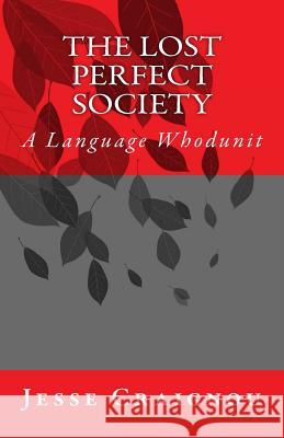 The Lost Perfect Society: A Language Whodunit Jesse Craignou 9781540610201 Createspace Independent Publishing Platform