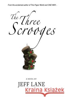 The Three Scrooges Jeff Lane 9781540612793 Createspace Independent Publishing Platform