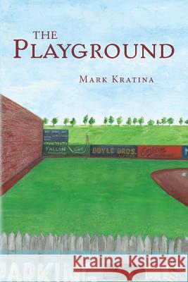 The Playground Mark Kratina 9781540612915 Createspace Independent Publishing Platform