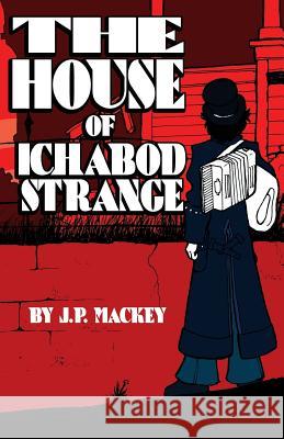 The House of Ichabod Strange James P. MacKey 9781540613073