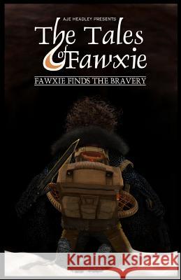 THE TALES of FAWXIE: Fawxie Finds the Bravery Headley, Aaron 9781540613424 Createspace Independent Publishing Platform