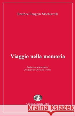 Viaggio nella memoria Machiavelli, Beatrice Rangoni 9781540619549 Createspace Independent Publishing Platform