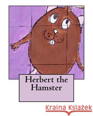 Herbert the Hamster Carol Glover Maggie Sanders 9781540619990