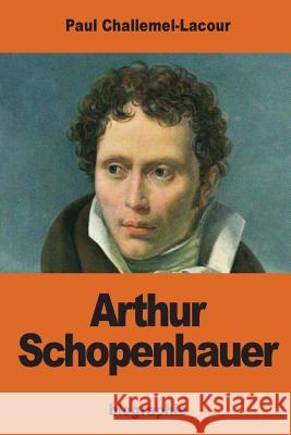 Arthur Schopenhauer Paul Challemel-Lacour 9781540620194 Createspace Independent Publishing Platform