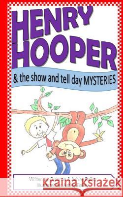 Henry Hooper: The Show and Tell Day Mysteries Brennan Bailey Ashley Bailey Ashley Bailey 9781540620514