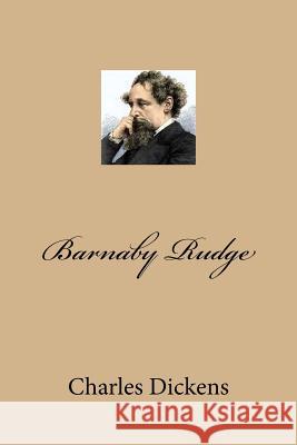 Barnaby Rudge Charles Dickens G-Ph Ballin 9781540622662 Createspace Independent Publishing Platform