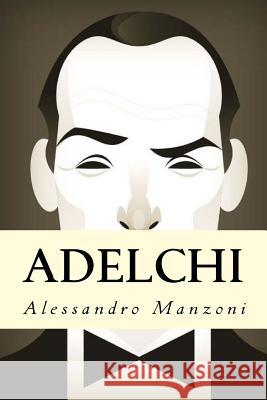 Adelchi Alessandro Manzoni 9781540623492 Createspace Independent Publishing Platform