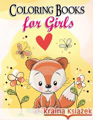 Gorgeous Coloring Book for Girls: The Really Best Relaxing Colouring Book For Girls 2017 (Cute, Animal, Dog, Cat, Elephant, Rabbit, Owls, Bears, Kids Books for Girls, Coloring 9781540624741