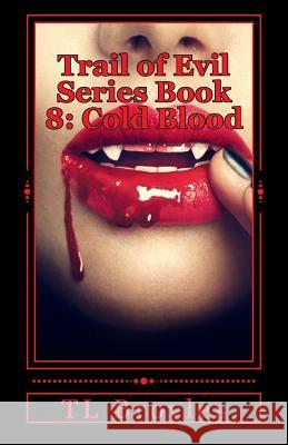 Trail of Evil Series Book 8: Cold Blood Tl Broyles 9781540624772