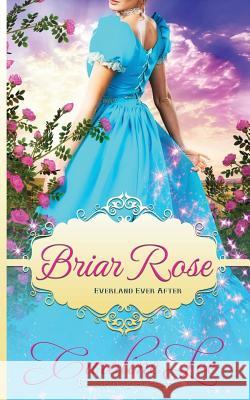 Briar Rose: an Everland Ever After Tale Caroline Lee 9781540625212 Createspace Independent Publishing Platform