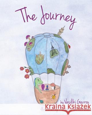 The Journey Vasiliki Gavrou Natalia Yarovikova Nefeli Sakka 9781540625915 Createspace Independent Publishing Platform