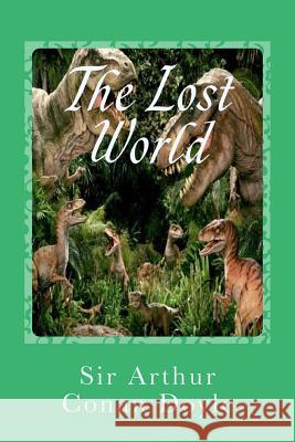 The Lost World Sir Arthur Cona Gustavo J. Sanchez 9781540626820 Createspace Independent Publishing Platform