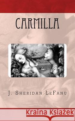 Carmilla J. Sheridan Lefanu 9781540627162 Createspace Independent Publishing Platform