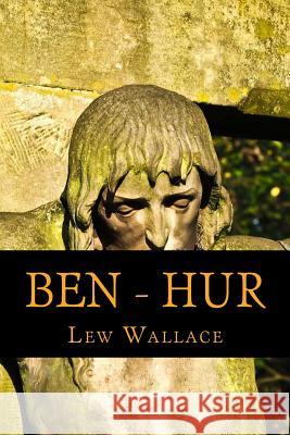 Ben - Hur: A Tale O the Christ Lew Wallace 9781540627179 Createspace Independent Publishing Platform