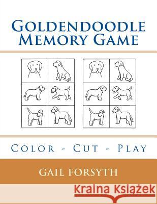 Goldendoodle Memory Game: Color - Cut - Play Gail Forsyth 9781540627544